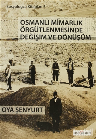 Picture of Osmanlı Mimarlık Örgütlenmesinde Değişim ve Dönüşüm