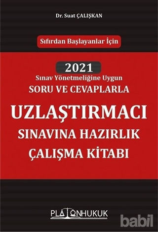 Picture of Sıfırdan Başlayanlar İçin 2021 Sınav Yönetmeliğine Uygun Soru ve Cevaplarla Uzlaştırmacı Sınavına Hazırlık Çalışma Kitabı