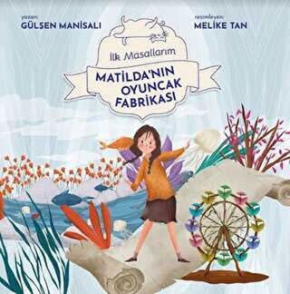 Picture of Matilda'nın Oyuncak Fabrikası - İlk Masallarım