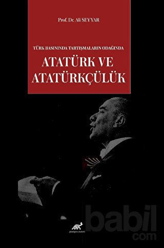Picture of Türk Basınında Tartışmaların Odağında Atatürk ve Atatürkçülük