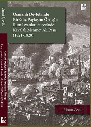 Picture of Osmanlı Devleti'nde Bir Güç Paylaşım Örneği: Rum İsyanları Sürecinde Kavalalı Mehmet Ali Paşa (1821-1828)