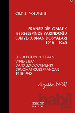 Picture of Fransız Diplomatik Belgelerinde Yakındoğu Suriye - Lübnan Dosyaları 1918 - 1940 Cilt 2
