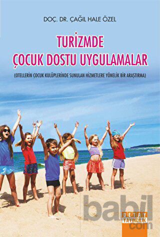 Picture of Turizmde Çocuk Dostu Uygulamalar Otellerin Çocuk Kulüplerinde Sunulan Hizmetlere Yönelik Bir Araştırma