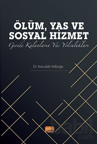 Picture of Ölüm, Yas ve Sosyal Hizmet: Geride Kalanların Yas Yolculukları