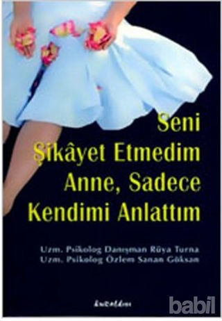 Picture of Seni Şikayet Etmedim Anne, Sadece Kendimi Anlattım