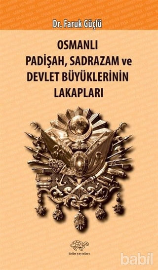 Picture of Osmanlı Padişah Sadrazam ve Devlet Büyüklerinin Lakapları