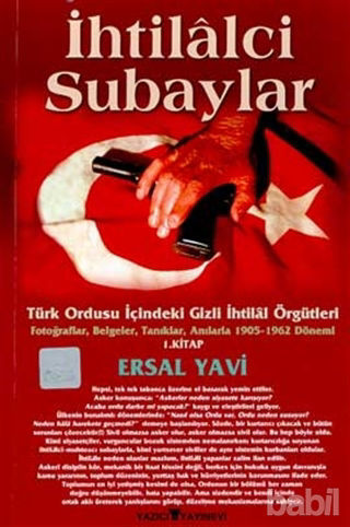 Picture of İhtilalci Subaylar 1. Kitap Türk Ordusu İçindeki Gizli İhtilal Örgütleri Fotoğraflar, Belgeler, Tanıklar, Anılarla 1905 - 1962 Dönemi 1. Kitap