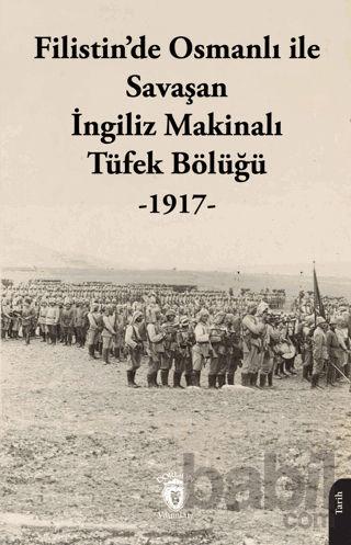 Picture of Filistin’de Osmanlı ile Savaşan İngiliz Makinalı Tüfek Bölüğü - 1917