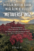 Picture of Ontolojik Mertebe Olarak Misal Alemi ve Kişisel ‘Metaverse’miz